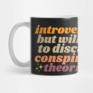 Introverted but willing to discuss conspiracy theories Mug